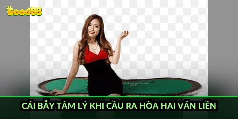 Rồng hổ cửa cược dễ trúng Good88 và tỷ lệ thật sau mỗi ván 5 Cái bẫy tâm lý khi cầu ra Hòa hai ván liền