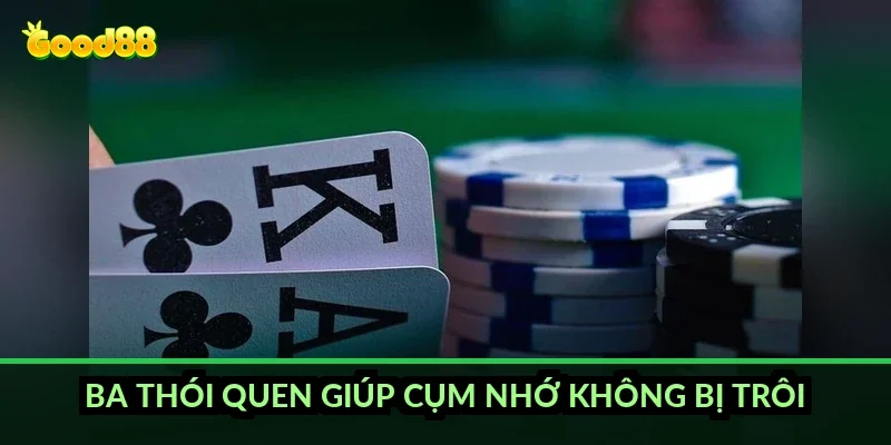 Tam cúc nhớ bài đối thủ Good88 và ván Tết tôi thua vì quên 6 Ba thói quen giúp cụm nhớ không bị trôi